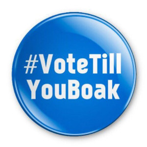 #Vote Till You Boke